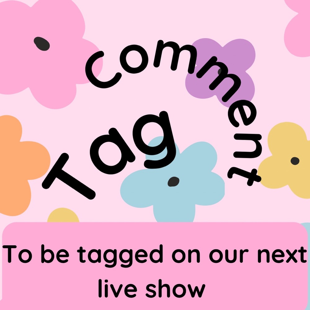 Comment “tag” to be tagged on our next live show xoxo
